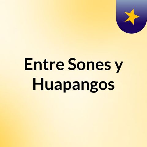 Entre Sones y Huapangos Episodio 5: La Morena