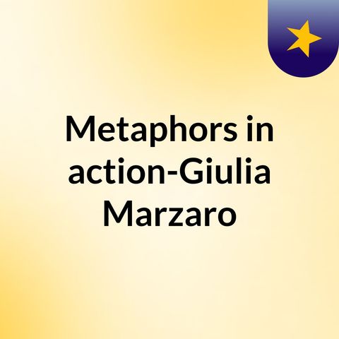 Metaphors in action- Giulia Marzaro