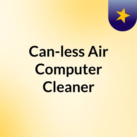 Can-less Computer Cleaner