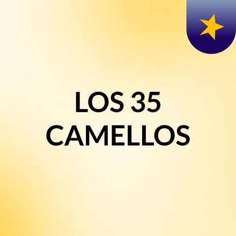 "Los 35 camellos"