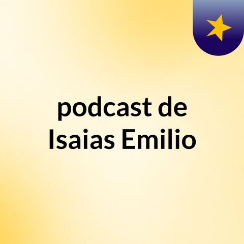 Episódio 6 - podcast de Isaias Emilio