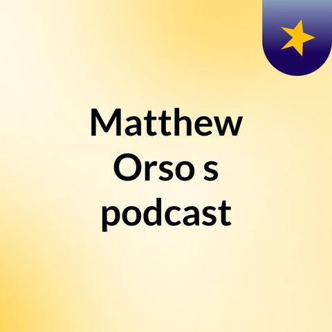 The Matthew Orso Show