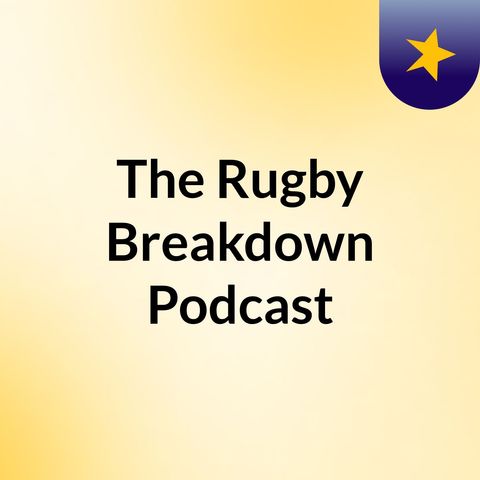 "SEASON PREDICTIONS" - The Rugby Breakdown Podcast 001