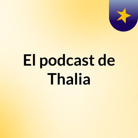 El Podcast De Thalia