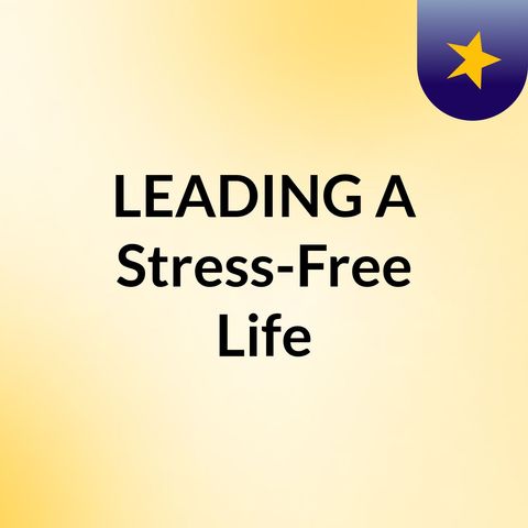 Lesson 3 of LEADING A Stress-Free Life