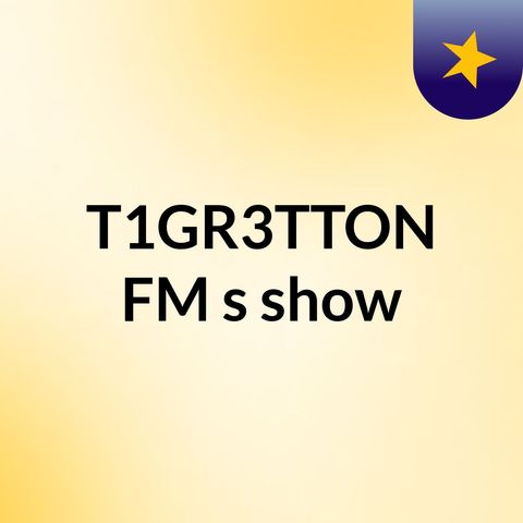 T1GRTTON FM