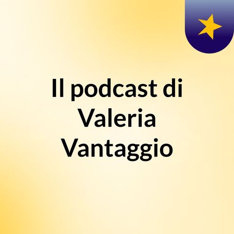 Il podcast di V. Vantaggio e T. De Cillis