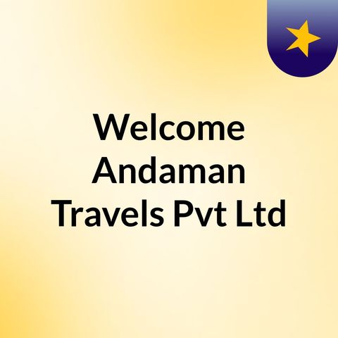 Welcome Andaman Travels Announces To Add Luxurious Hotel On The Budget For Your Vacation In Port Blair