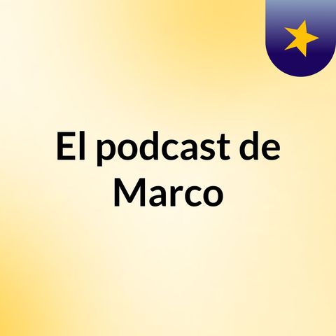 El podcast de Marco
