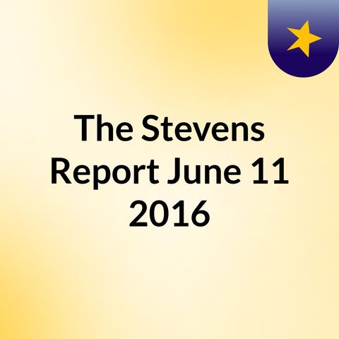 The Stevens Report for Saturday, August 6th, 2016