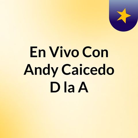 En Vivo Con Andy Caicedo