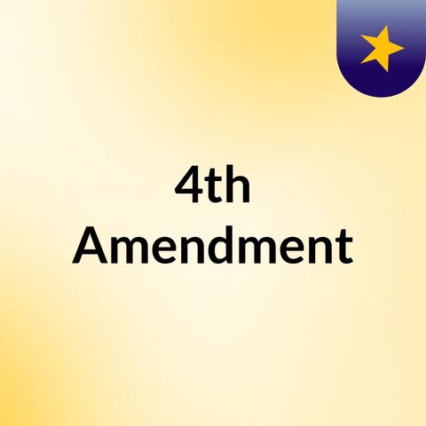4th amendment podcast  - 2:11:20, 8.29 PM