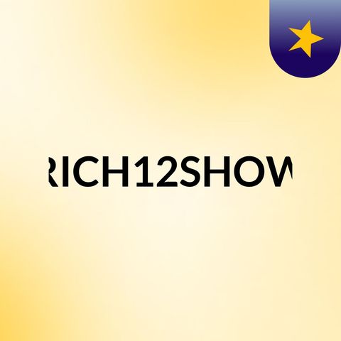 Live! on The RICH 12 Show