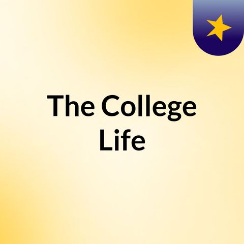 Episode 7 - The College Life