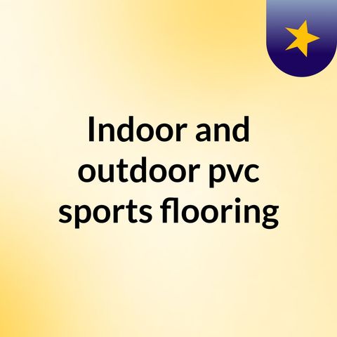 Indoor and outdoor pvc sports flooring, interlocking flooring,