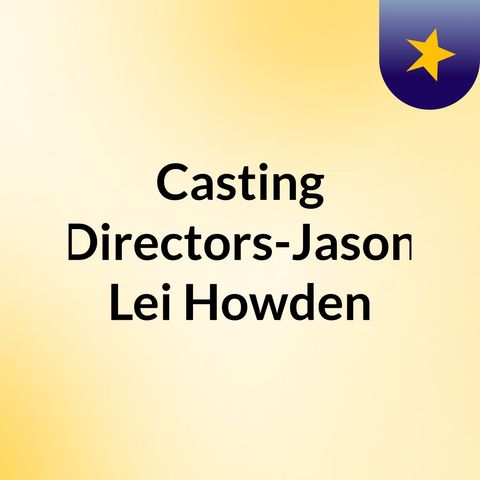 Casting Directors-Jason Lei Howden