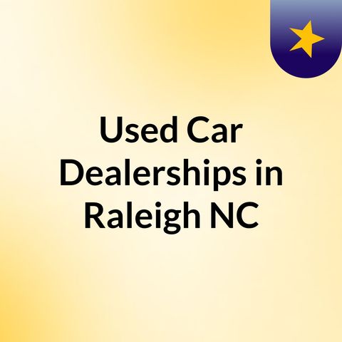 Get Used Car Dealerships in Raleigh NC