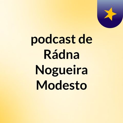 Episódio 2 - podcast de Rádna Nogueira Modesto
