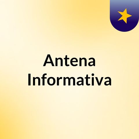 Noticias en 10"-Antena Informativa