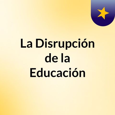 Educación Disruptiva