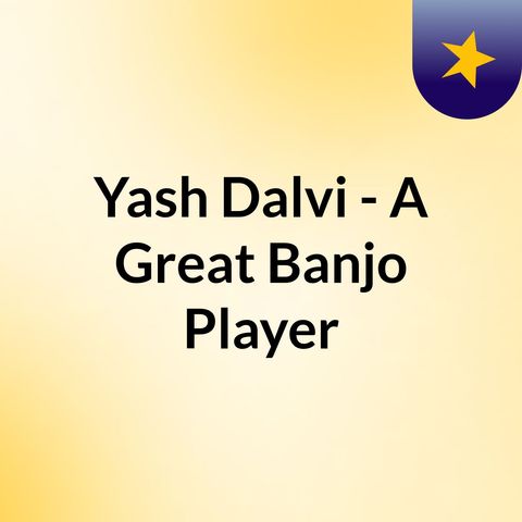 Yash Dalvi - A Great Banjo Player