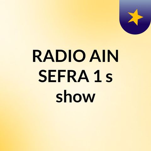 Episode 4 - RADIO AIN SEFRA
