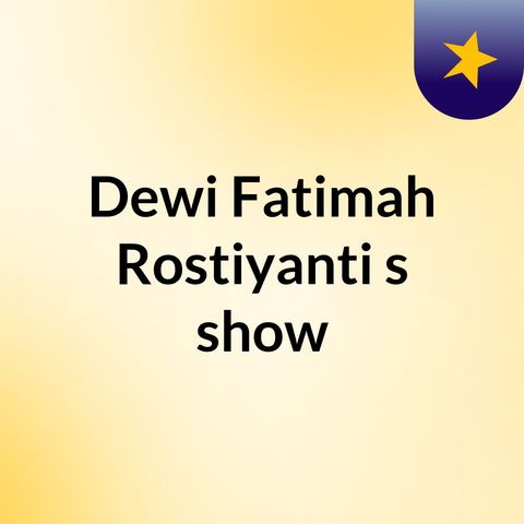 Episode 2 - Dewi Fatimah Rostiyanti's show