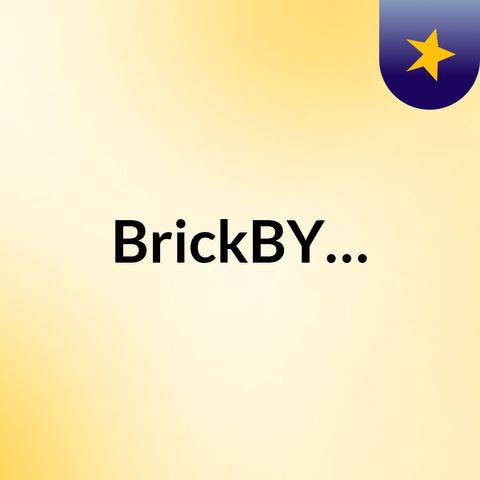Episode 10 - BrickBY…