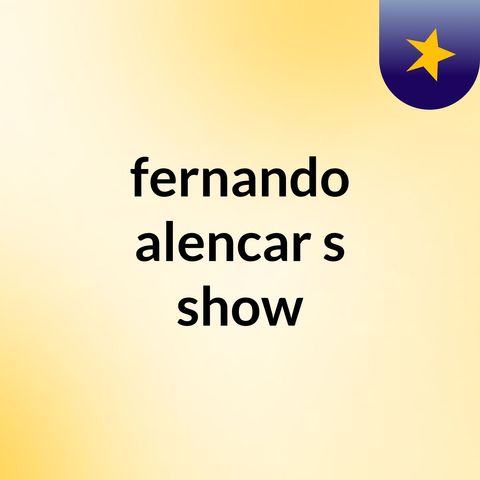 TesEpisódio 6 - fernando alencar's show