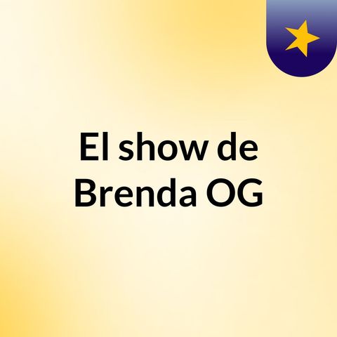Episodio 1 - Brenda OG