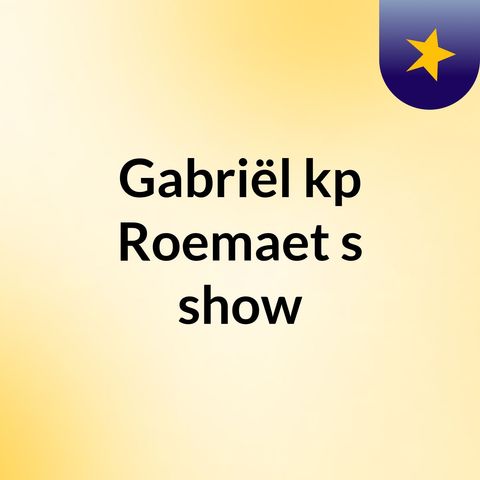 Episode 4 - Gabriël kp Roemaet's show
