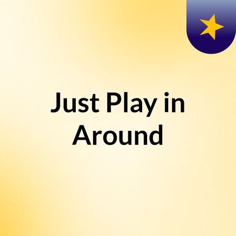 Free Style Play in Around