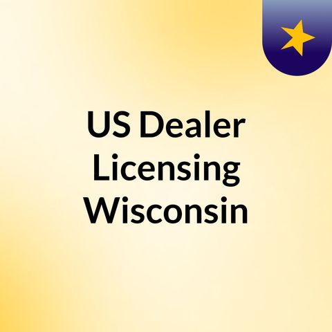 Easy To Take Dealership License - US Dealer Licensing Wisconsin