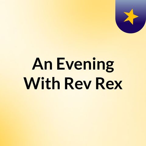 Episode 9 - An Evening With Rev Rex