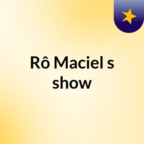Episódio 2 - Rô Maciel's show