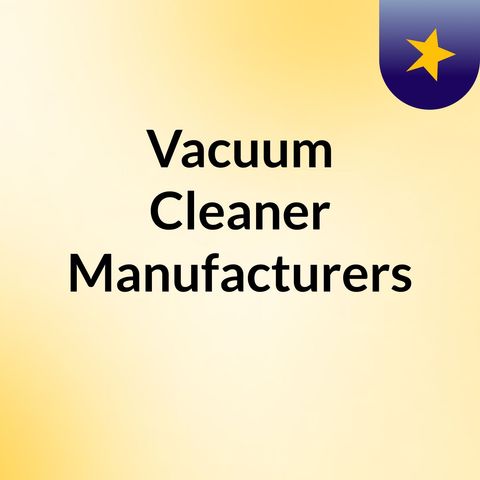 Vacuum Cleaner Manufacturers, Robot Vacuum Suppliers,