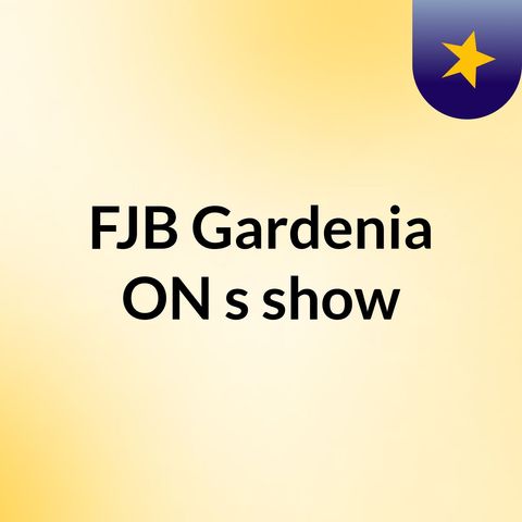 Episódio 1 - FJB Gardenia ON's show