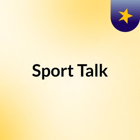 Episode 1 - Sport Talk