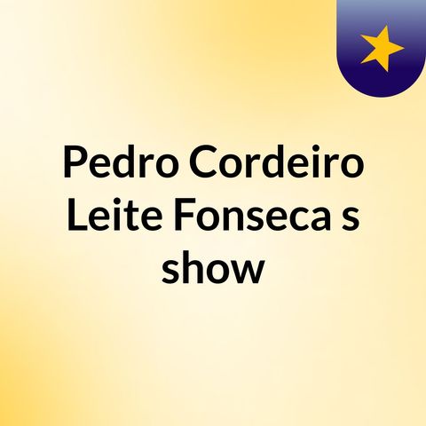Episódio 18 - Pedro Cordeiro Leite Fonseca's show