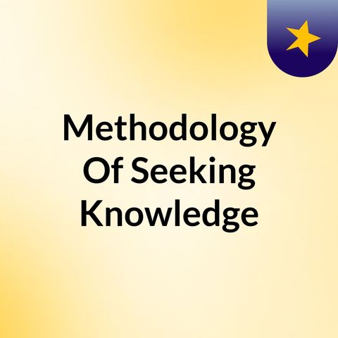 004 - Methodology Of Seeking Knowledge - Faisal Ibn Abdul Qaadir Ibn Hassan