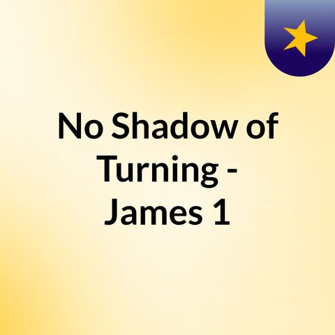 No Shadow of Turning: James, us & U.S.