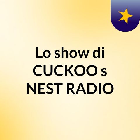 Welcome to Cuckoo's Nest Radio
