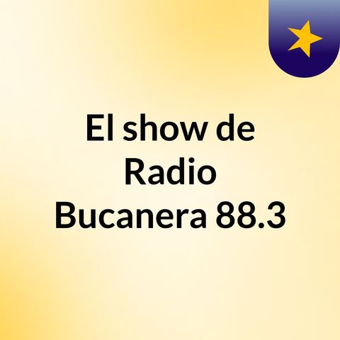 Episodio 14 - El show de Radio Bucanera 88.3