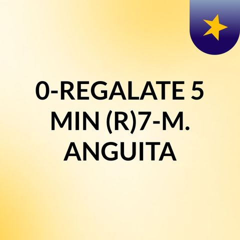 0-REGALATE 5 MIN (R)7-Manuel Anguita
