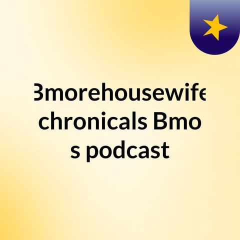 Episode 20 - Bmorehousewife chronicals #Bmo's podcast