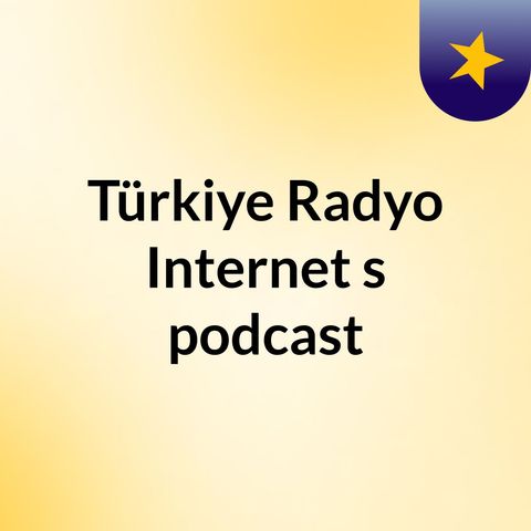 Türkiye Radyo Internet's podcast