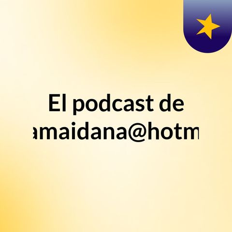 Episodio 3 - El podcast de amandamaidana@hotmail.com