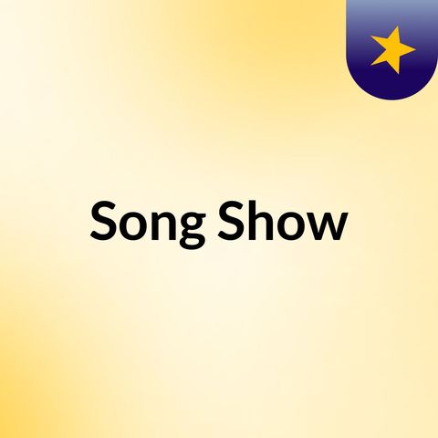Song Show