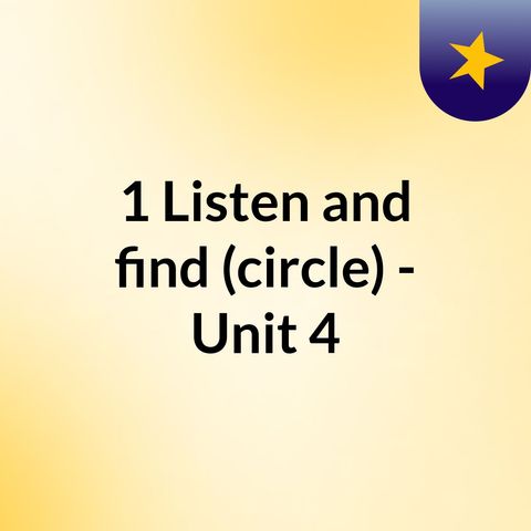 1 - Listen and find (circle)