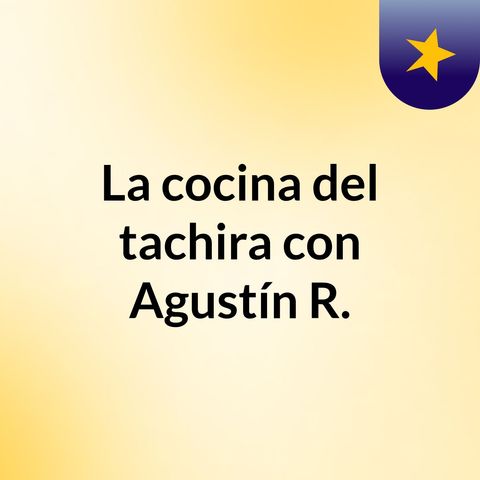 Gastronomia tachirense con Agustin Rosales